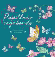 Papillons vagabonds : Coloriages pour me détendre