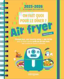 On fait quoi pour le dîner ? Agenda Mémoniak 2026, 12 mois de recettes au air fryer