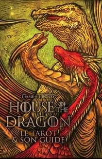 Game of Thrones - le trône de fer : Dans les coulisses de House of the dragon : Le Tarot et son guide