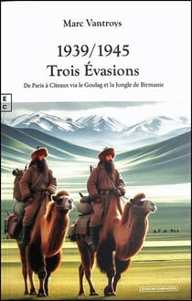 1939/1945 trois évasions : De Paris à Citeaux via le goulag et la jungle de Birmanie