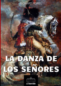 La danza de los senores : Novela historica napoleónica