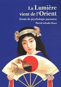 La lumière vient de l'Orient : Essais de psychologie japonaise