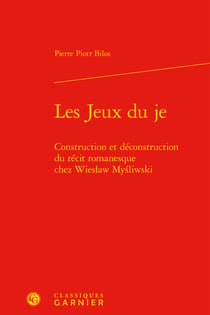 Les jeux du je - construction et déconstruction du récit romanesque chez Wieslaw Mysliwski