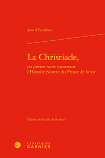 La Christiade, ou poème sacré contenant l'histoire saincte du prince de la vie