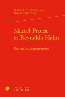 Marcel Proust et Reynaldo Hahn - une création à quatre mains