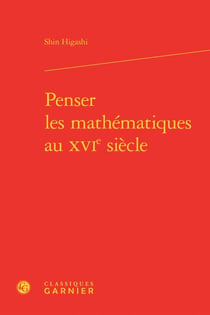 Penser les mathématiques au XVIe siècle