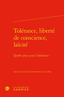 Tolérance, liberté de conscience, laïcité - quelle place pour l'athéïsme ?
