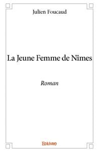 La Jeune Femme de Nîmes : Roman