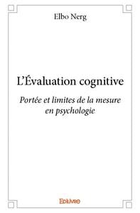 L'Évaluation cognitive : Portée et limites de la mesure en psychologie