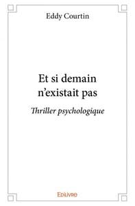 Et si demain n'existait pas : Thriller psychologique