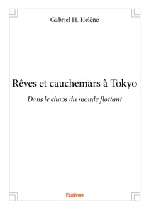 Reves et cauchemars a tokyo - dans le chaos du monde flottant