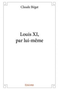 Louis xi, par lui meme