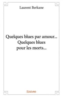 Quelques blues par amour... Quelques blues pour les morts...