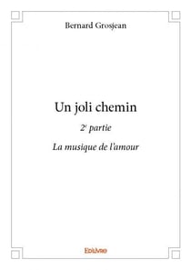Un joli chemin - 2e partie - la musique de l'amour