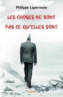 Les choses ne sont pas ce qu elles sont