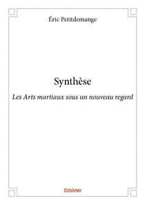 Synthese - les arts martiaux sous un nouveau regard