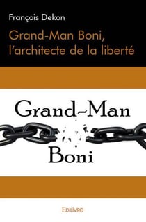 Grand man boni, l'architecte de la liberte