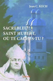 Sacrebleu ! Saint Hubert, où te caches-tu ?