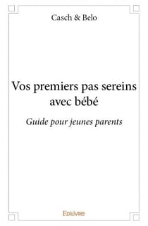 Vos premiers pas sereins avec bébé : Guide pour jeunes parents