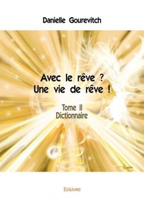 Avec le reve ? une vie de reve ! - t02 - avec le reve ? une vie de reve ! - dictionnaire