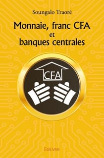 Monnaie, franc CFA et banques centrales