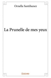 La Prunelle de mes yeux