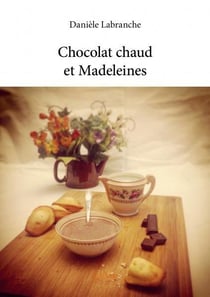 Chocolat chaud et madeleines