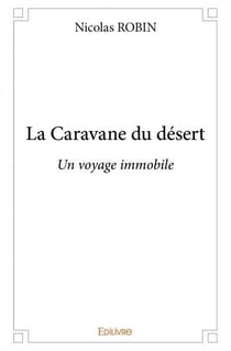 La Caravane du désert : Un voyage immobile