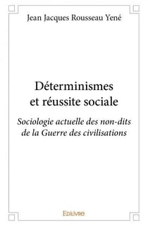 Determinismes et reussite sociale - sociologie actuelle des non-dits de la guerre des civilisations
