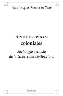 Réminiscences coloniales : Sociologie actuelle de la Guerre des civilisations