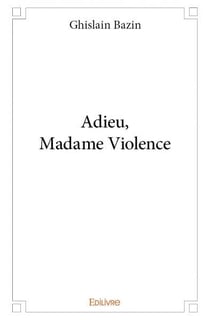 Adieu, Madame Violence