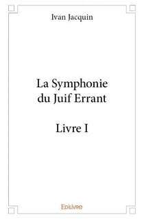La symphonie du juif errant Tome 1