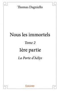 Nous les immortels Tome 2 - 1re partie
