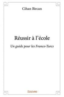 Réussir à l''École : Un guide pour les Franco-Turcs