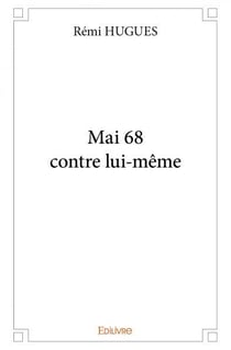 Mai 68 contre lui meme