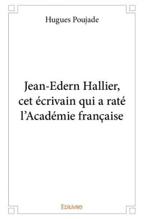 Jean-Edern Hallier, cet écrivain qui a raté l'Académie française