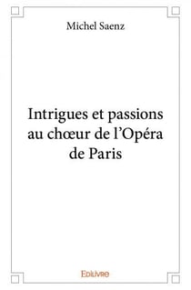 Intrigues et passions au choeur de l'opéra de Paris