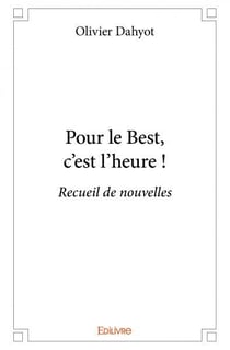 Pour le Best, c'est l'heure ! : Recueil de nouvelles