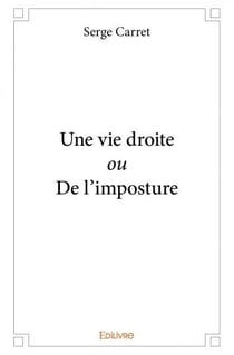 Une vie droite ou de l'imposture