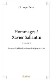 Hommages à Xavier Sallantin (1922-2013) : Prononcés à l'École militaire le 17 janvier 2014