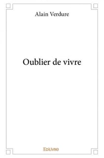Oublier de vivre