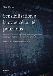 Sensibilisation a la cybersecurite pour tous - incluant la nouvelle reglementation europeenne en mat