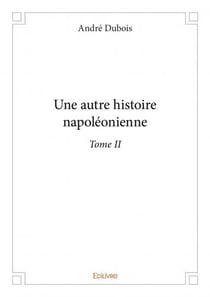 Une autre histoire napoleonienne - t02 - une autre histoire napoleonienne