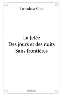 La Jetée - Des jours et des nuits - Sans frontières