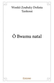 Ô Bwamu natal
