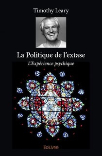La politique de l'extase - l'experience psychique