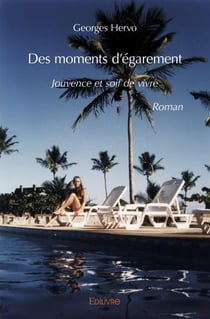 Des moments d'egarement - jouvence et soif de vivre - roman