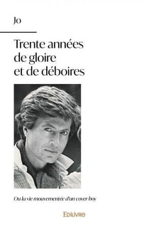 Trente annees de gloire et de deboires - ou la vie mouvementee d un cover-boy