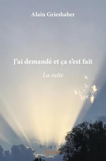 J'ai demandé et ça s'est fait - la suite