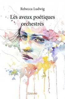 Les Aveux poétiques orchestrés